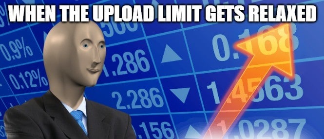 upload limit relaxed stonks meme